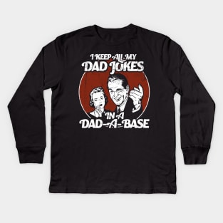 I Keep My Dad Jokes in a Dad-A-Base Funny Kids Long Sleeve T-Shirt